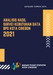 Analysis Of Data Needs Survey For BPS-Statistics Of Cirebon Municipality 2021